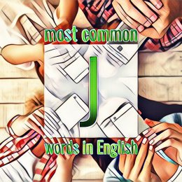 List of commonly used English words starting with the letter J