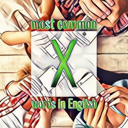 List of frequently used English words starting with the letter X