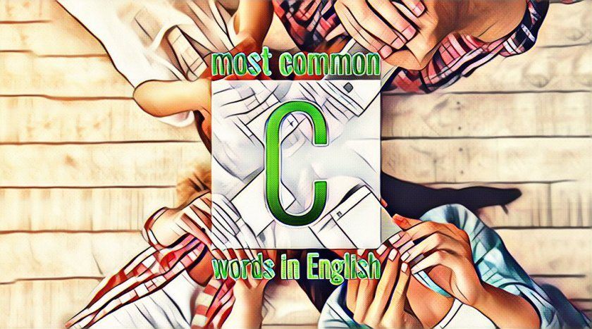 List of Frequently Used English Words Starting with the Letter C